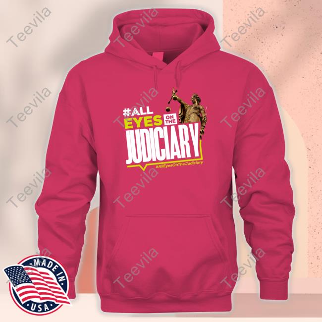 Official #All Eyes On The Judiciary #Alleyesonthejudiciary Hooded Sweatshirt Misspearls